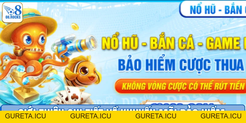 Bảo Hiểm Cược Thua O8 - Giảm Rủi Ro, Tối Ưu Tiền Thưởng - gureta
