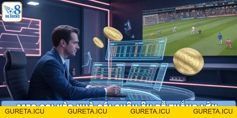Kèo Nhà Cái Châu Âu - Cách Bắt Kèo Chuẩn Cho Tân Binh O8 - gureta