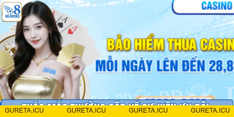 Bảo Hiểm Cược Thua O8 - Giảm Rủi Ro, Tối Ưu Tiền Thưởng - gureta
