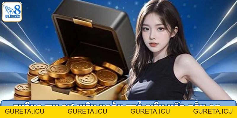 Hoàn Trả Siêu Hấp Dẫn O8 - Gói Ưu Đãi Tuyệt Vời Cho Hội Viên - gureta